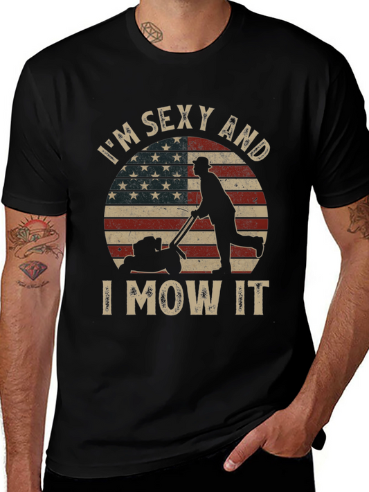 Im Sexy and I Mow It T-Shirt