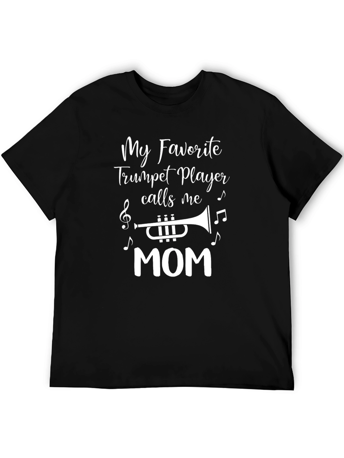 My Favorite Trumpet Player Calls Me MOM T-Shirt
