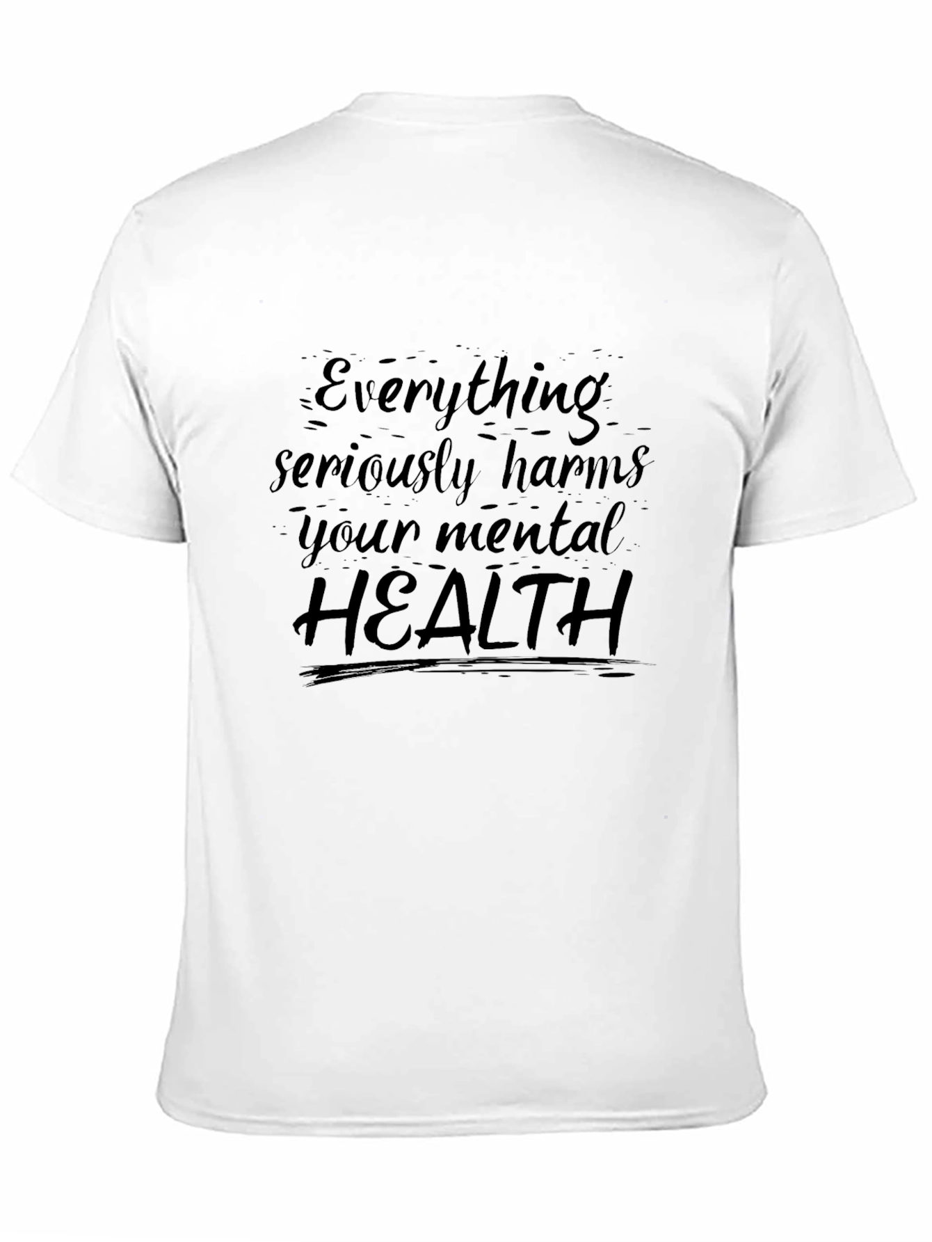 Everything Harms Mental Health T-Shirt
