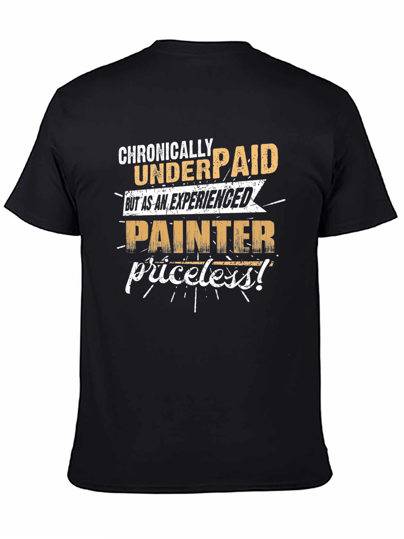 Chronically Underpaid Painter T-Shirt