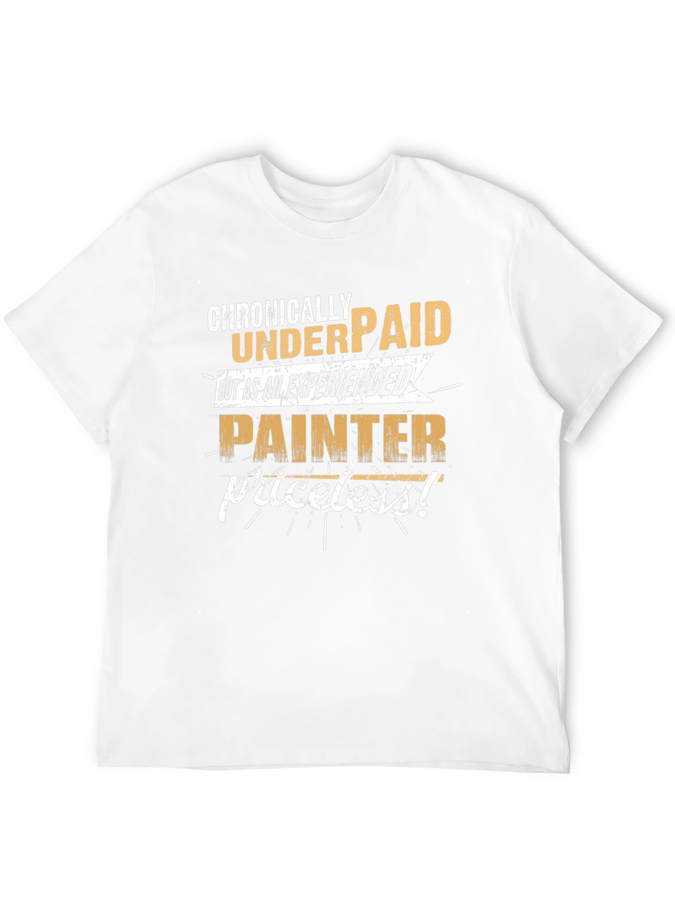 Chronically Underpaid Painter T-Shirt