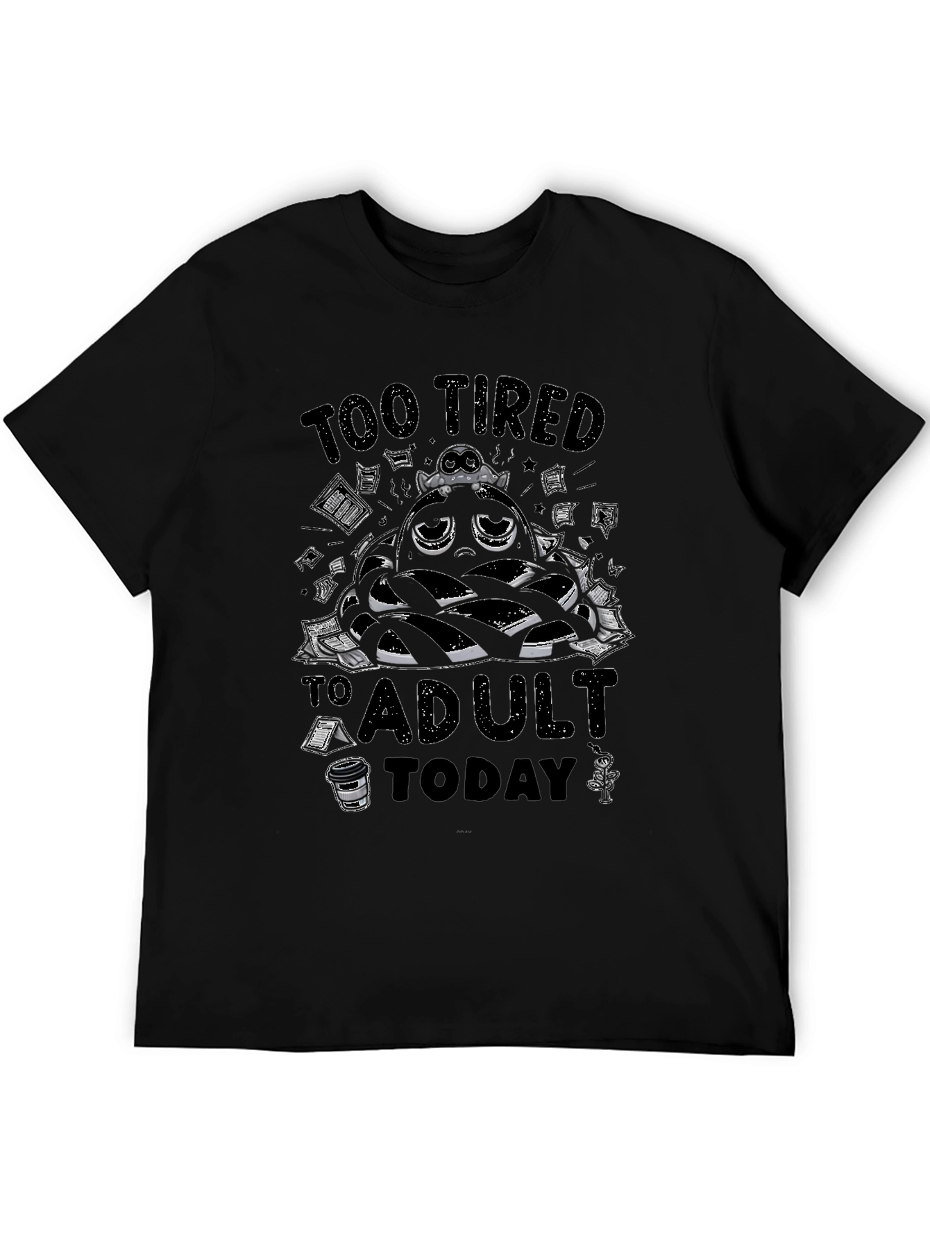Too Tired to Adult Today Graphic Tee - Black