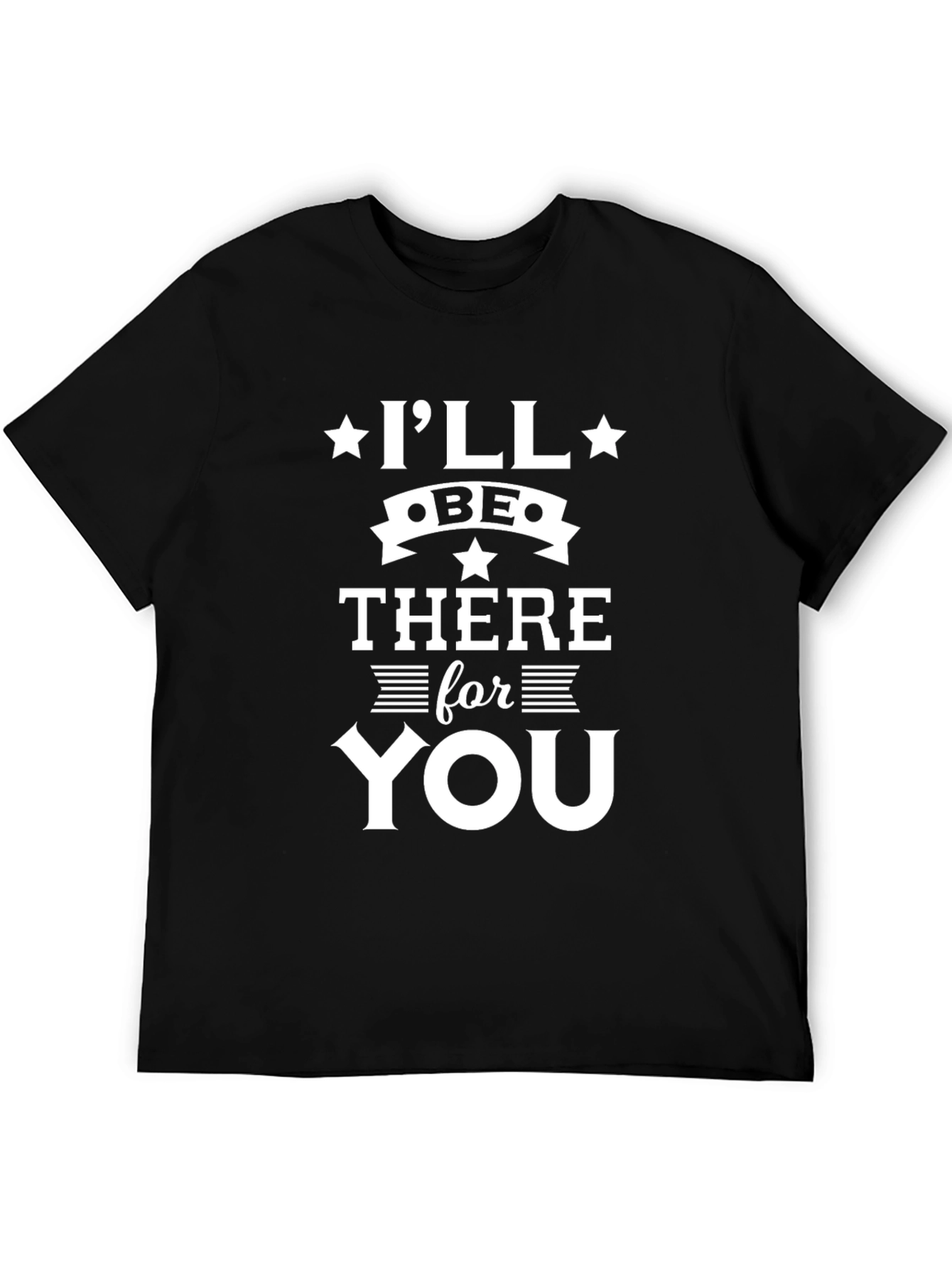 Ill Be There For You Graphic T-Shirt