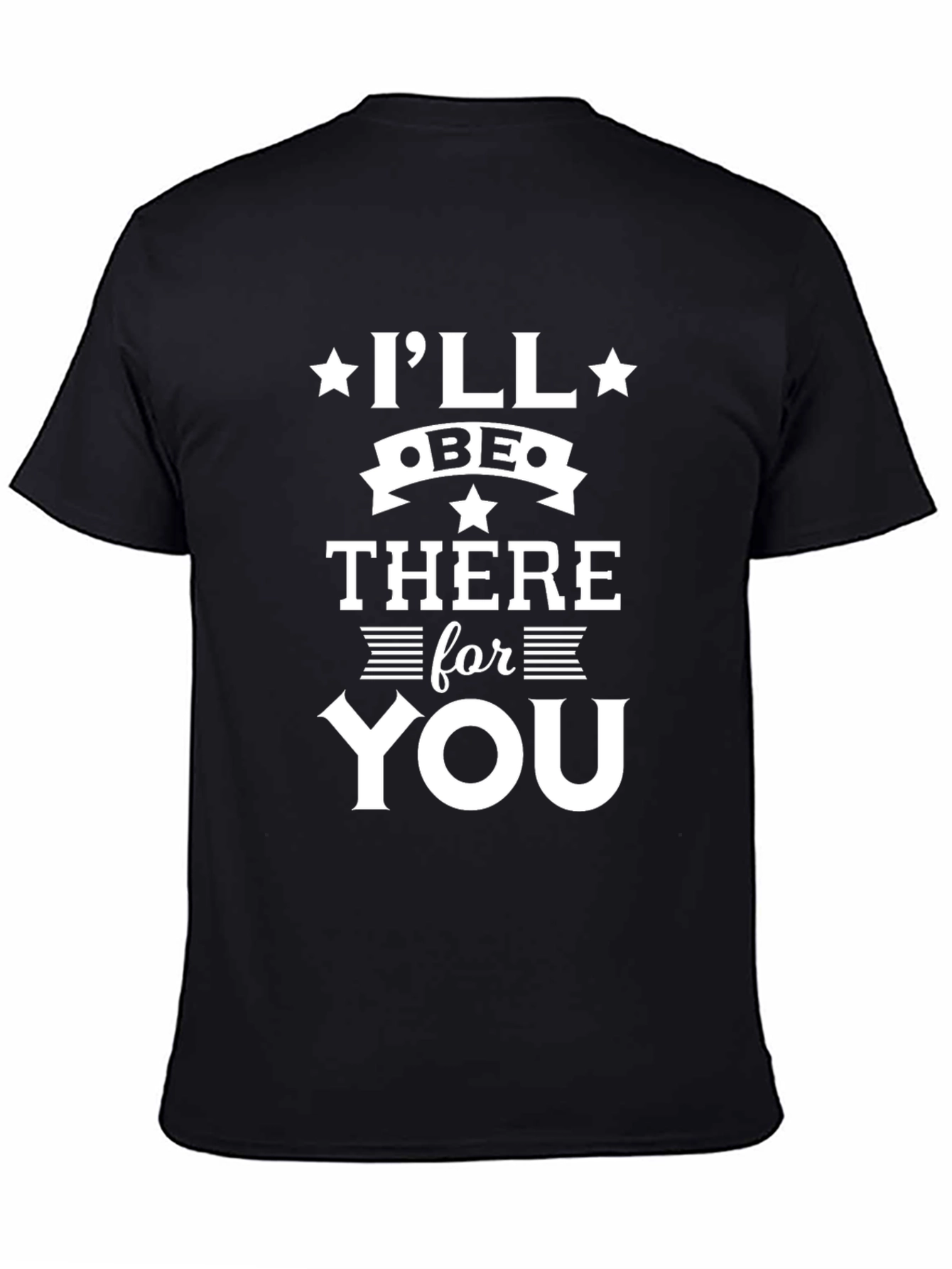 Ill Be There For You Graphic T-Shirt