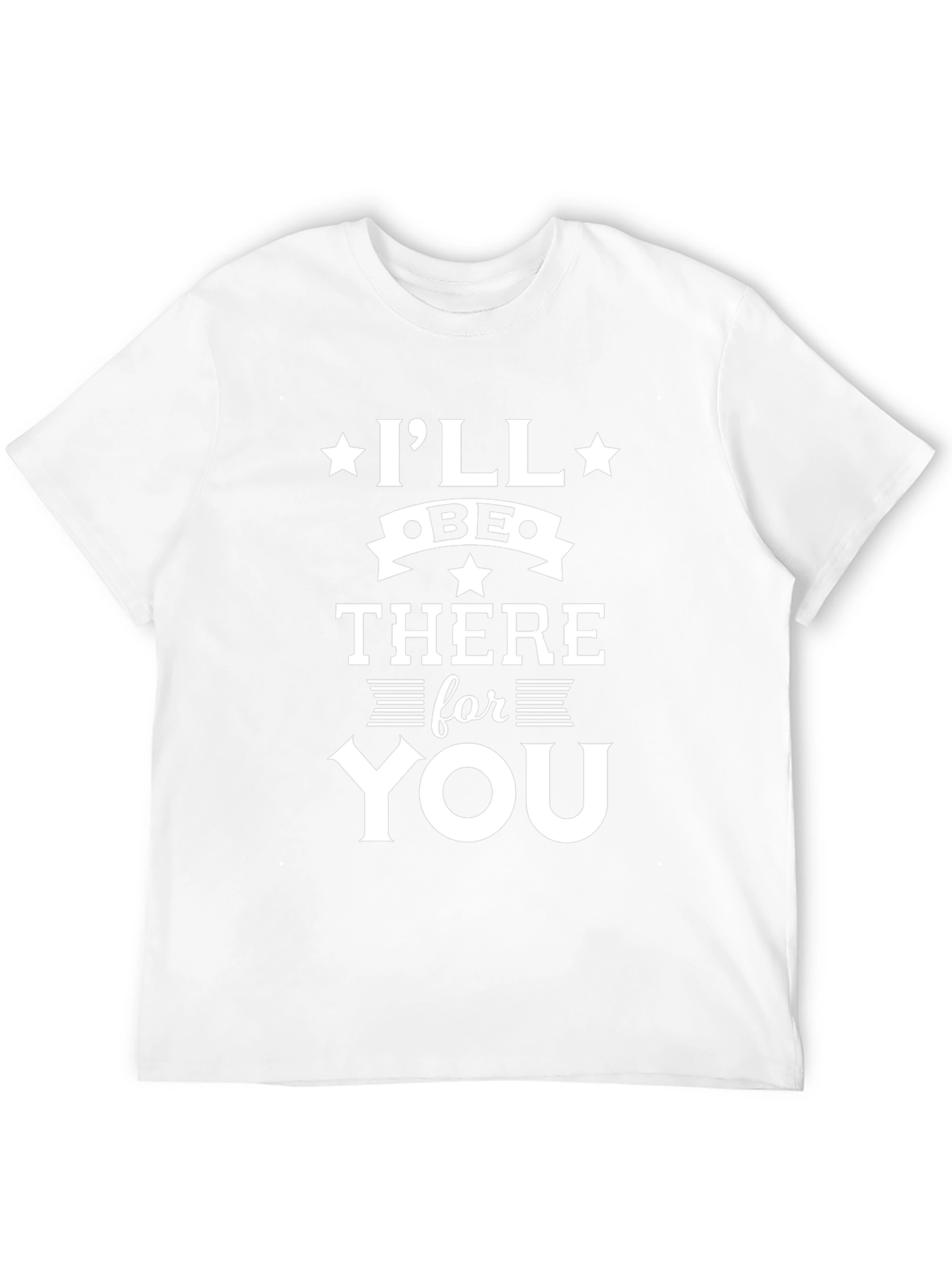Ill Be There For You Graphic T-Shirt