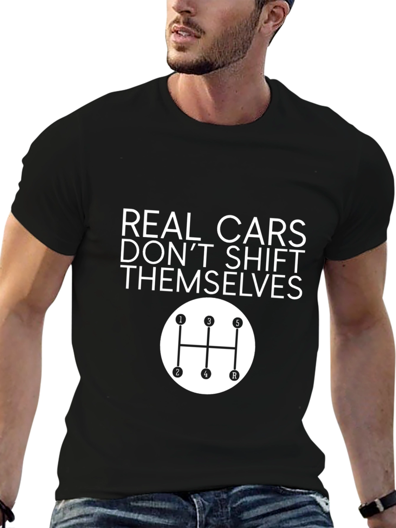Real Cars Dont Shift Themselves T-Shirt