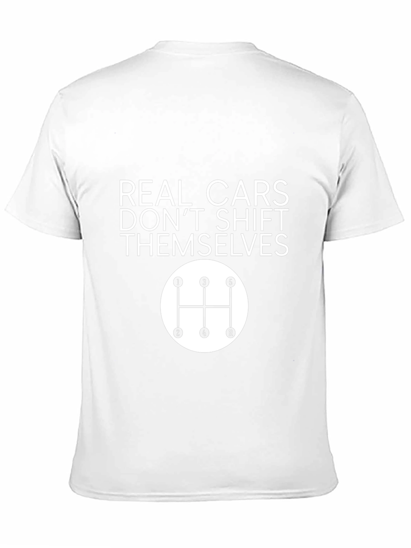 Real Cars Dont Shift Themselves T-Shirt