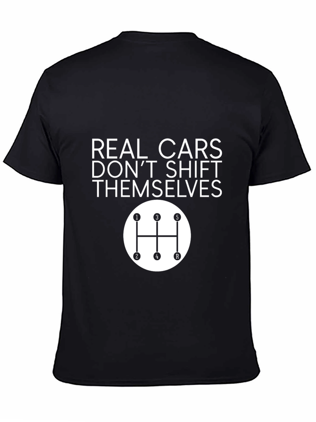 Real Cars Dont Shift Themselves T-Shirt