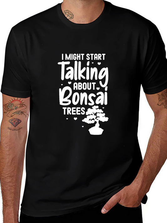 Bonsai Tree T-Shirt: I Might Start Talking