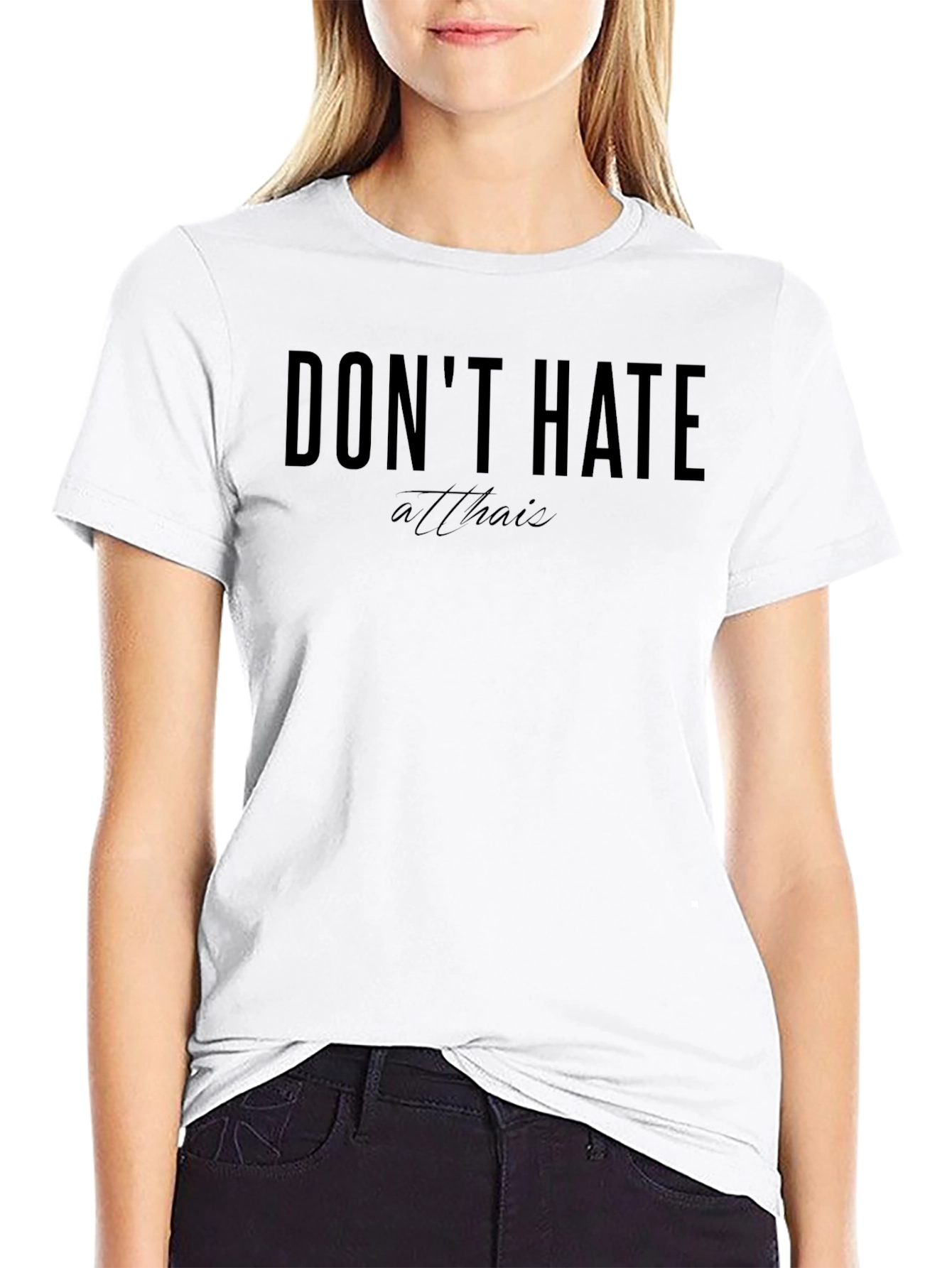 Dont Hate at Thais Black Graphic Tee