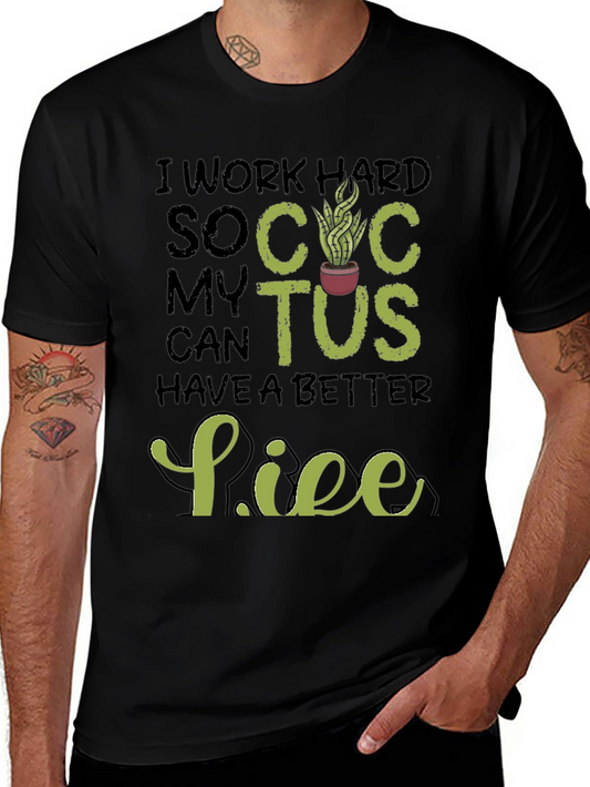 I Work Hard So My Cactus Can Have a Better Life T-Shirt