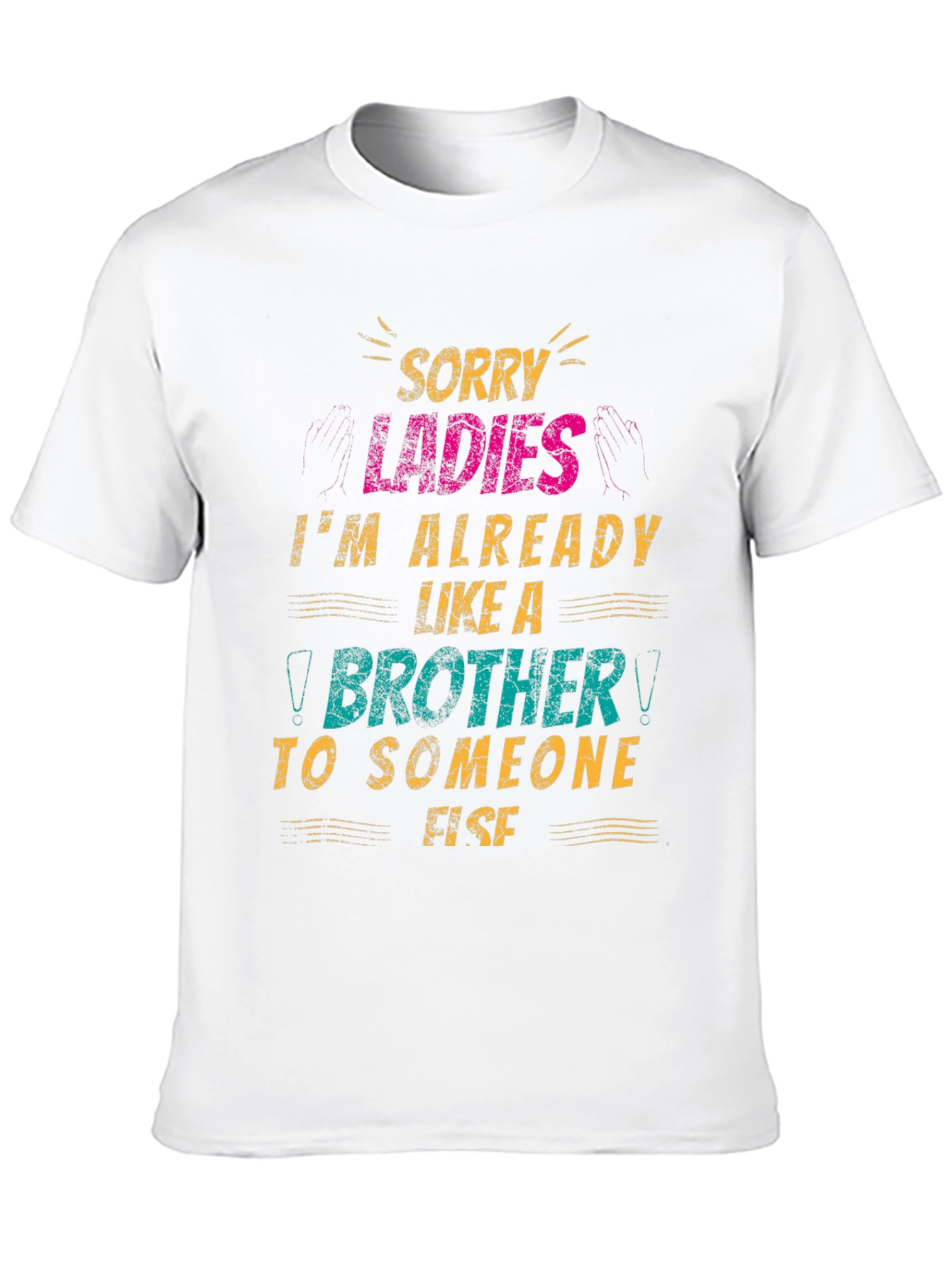 Sorry Ladies Brother T-Shirt