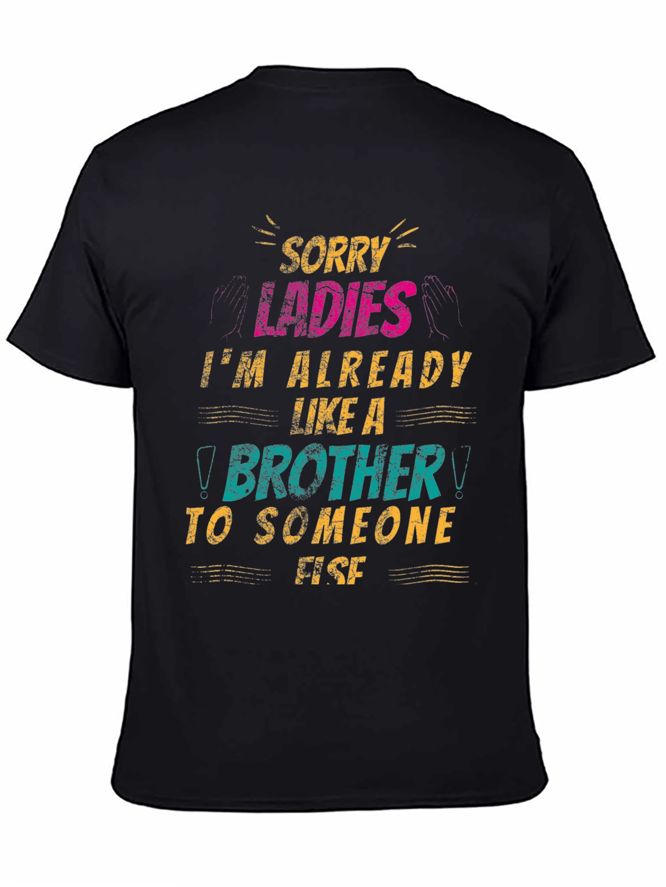 Sorry Ladies Brother T-Shirt