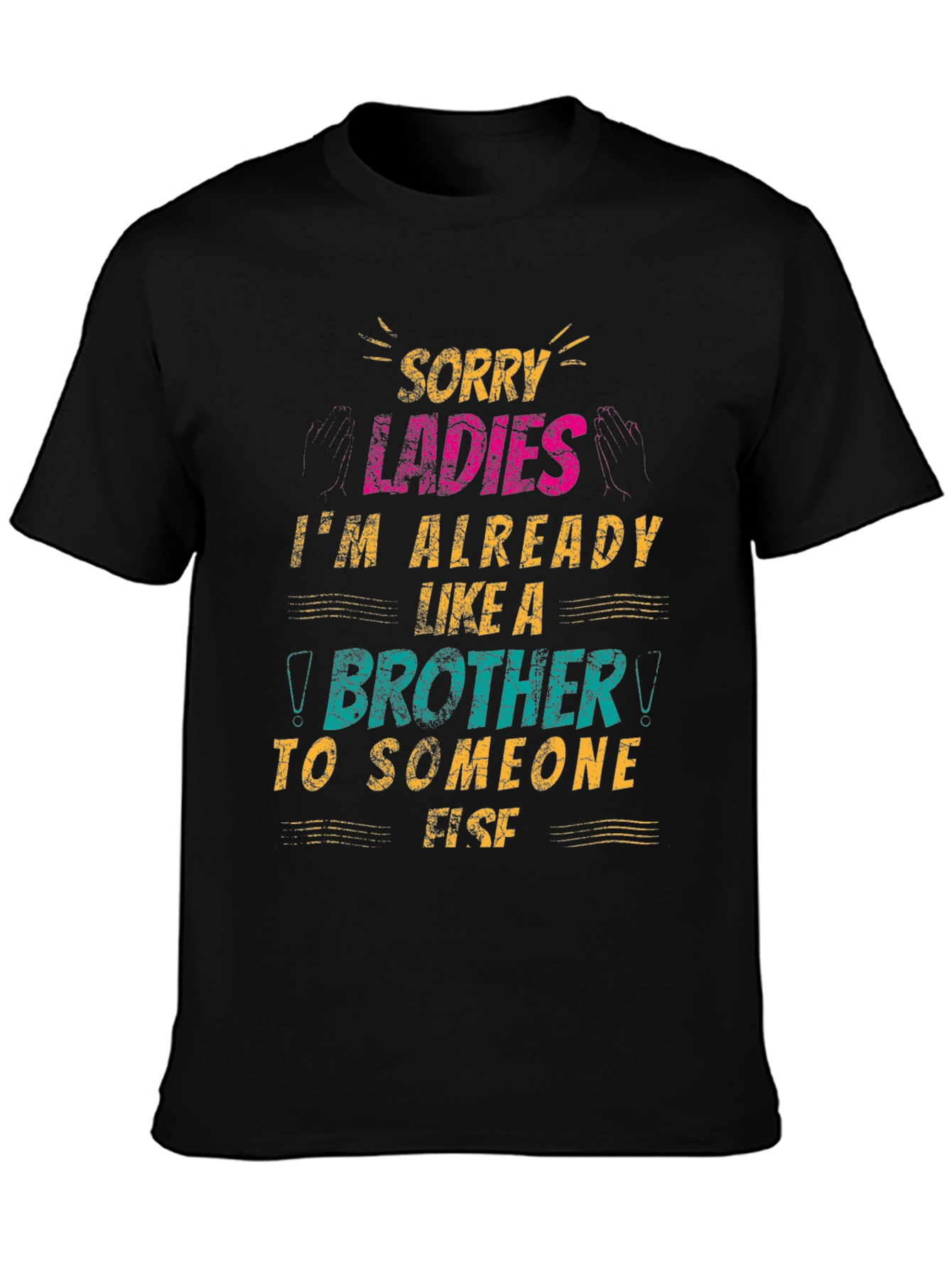 Sorry Ladies Brother T-Shirt