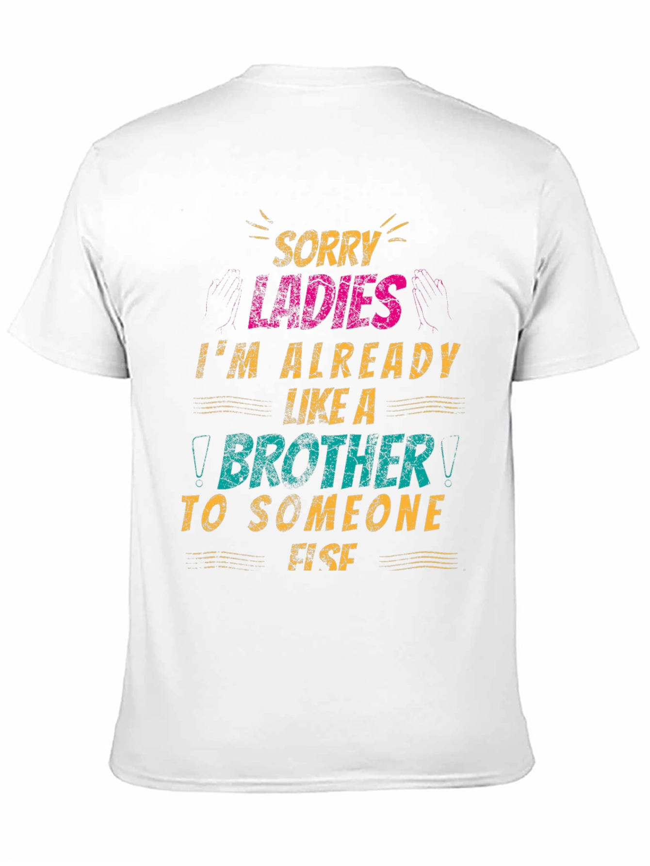 Sorry Ladies Brother T-Shirt