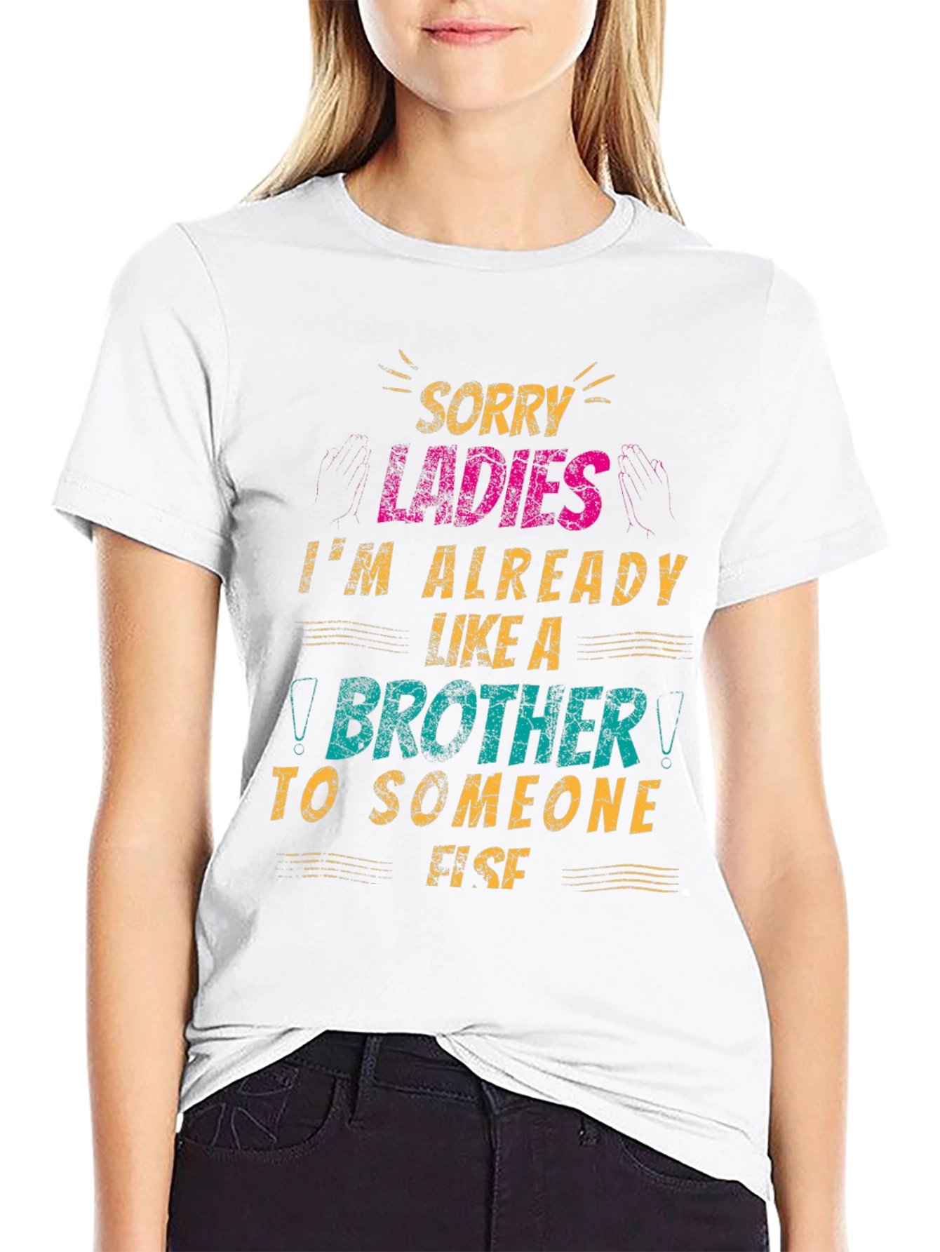 Sorry Ladies Brother T-Shirt