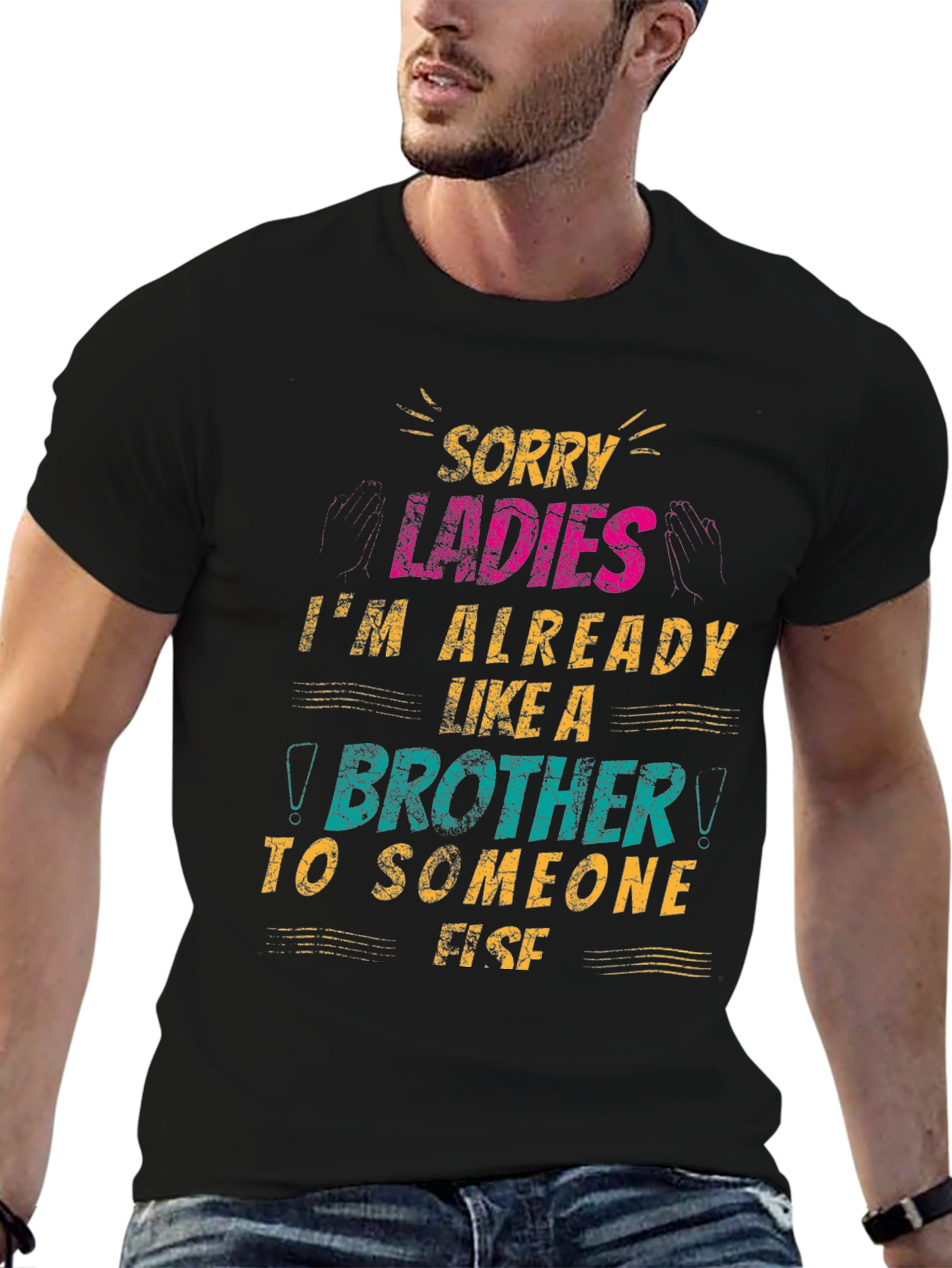 Sorry Ladies Brother T-Shirt