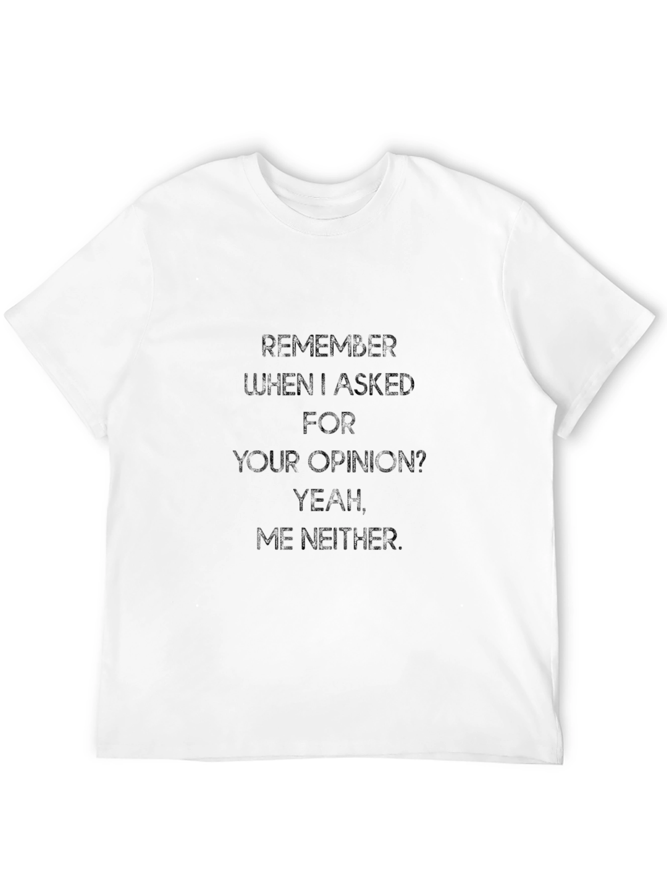 Sarcastic Graphic T-Shirt - Remember When I Asked?