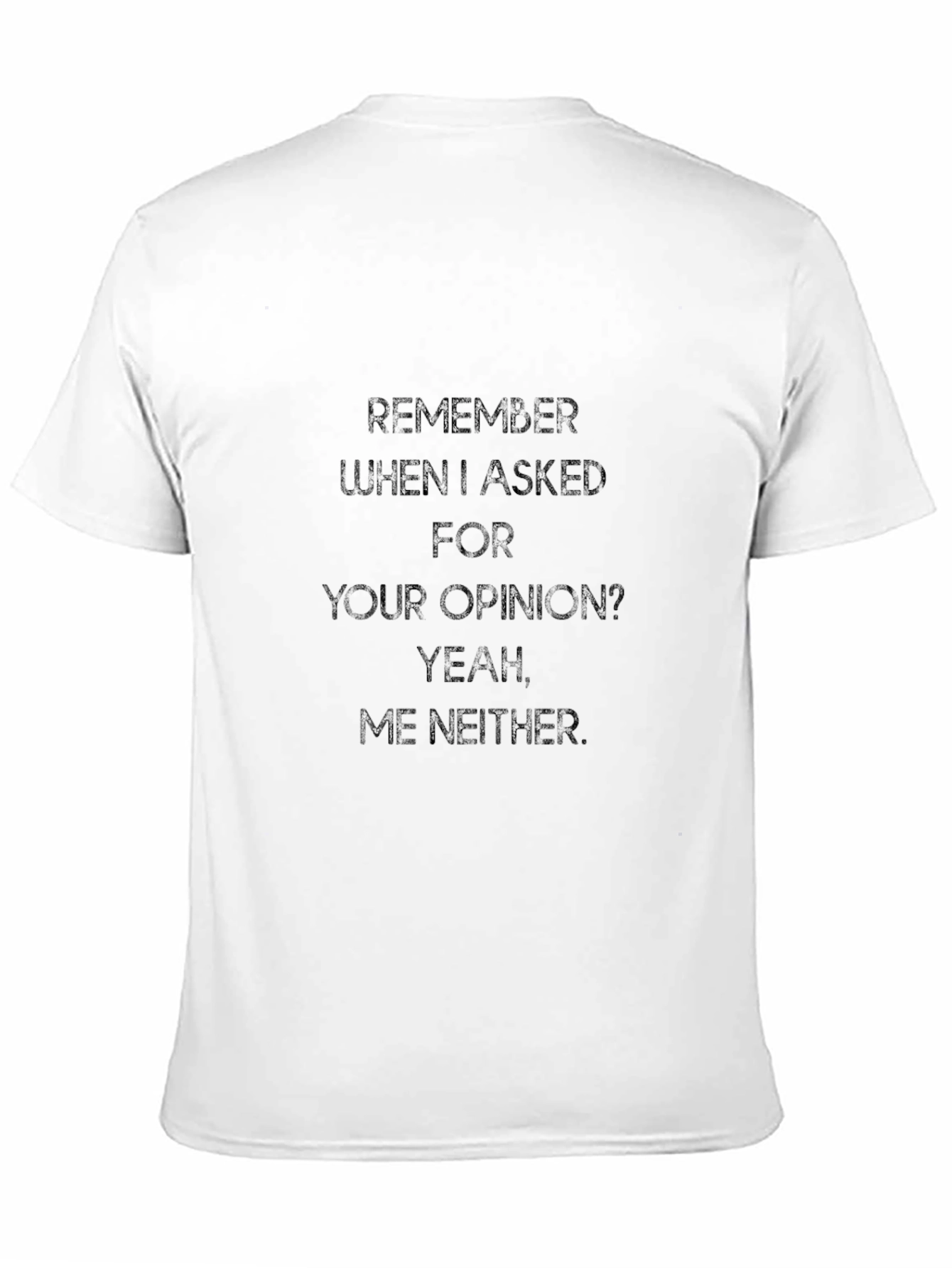 Sarcastic Graphic T-Shirt - Remember When I Asked?