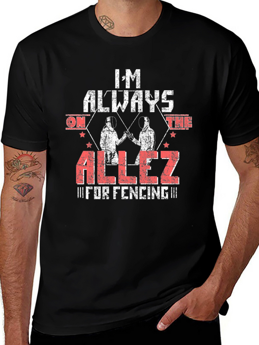 Im Always on the Allez Fencing T-Shirt