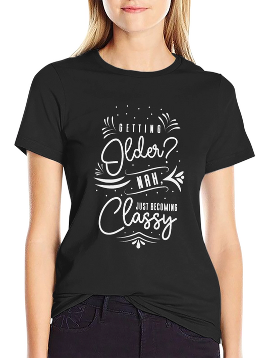 Getting Older? Classy T-Shirt - Black