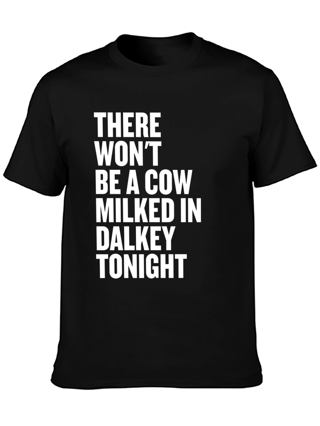 Cow Milked in Dalkey Tonight Graphic Tee