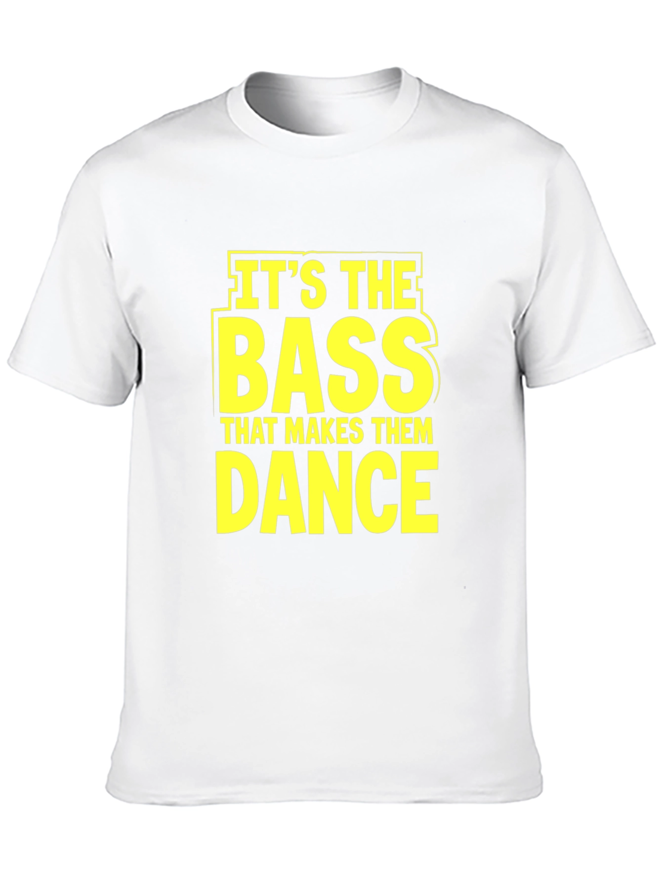 Its The Bass That Makes Them Dance T-Shirt