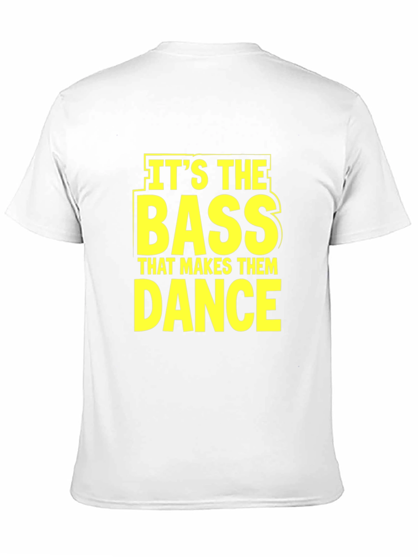 Its The Bass That Makes Them Dance T-Shirt