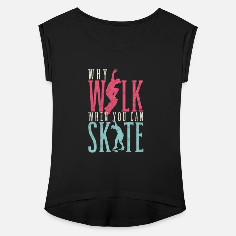 Why Walk When You Can Skate Skateboarder Skater