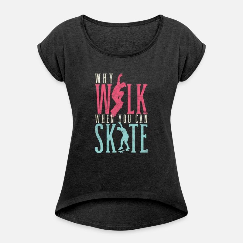 Why Walk When You Can Skate Skateboarder Skater