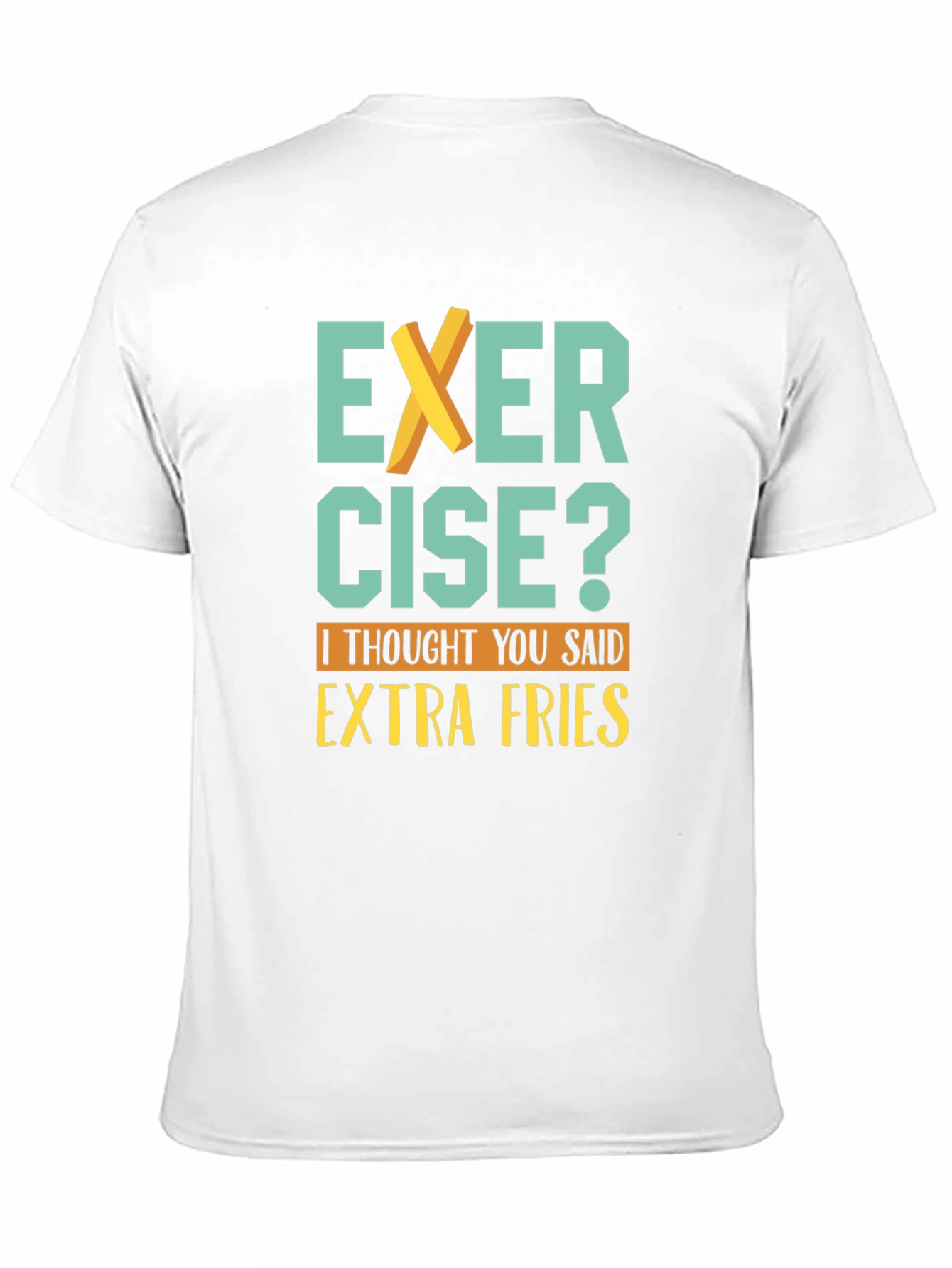 Exercise? Extra Fries T-Shirt - Funny Graphic Tee