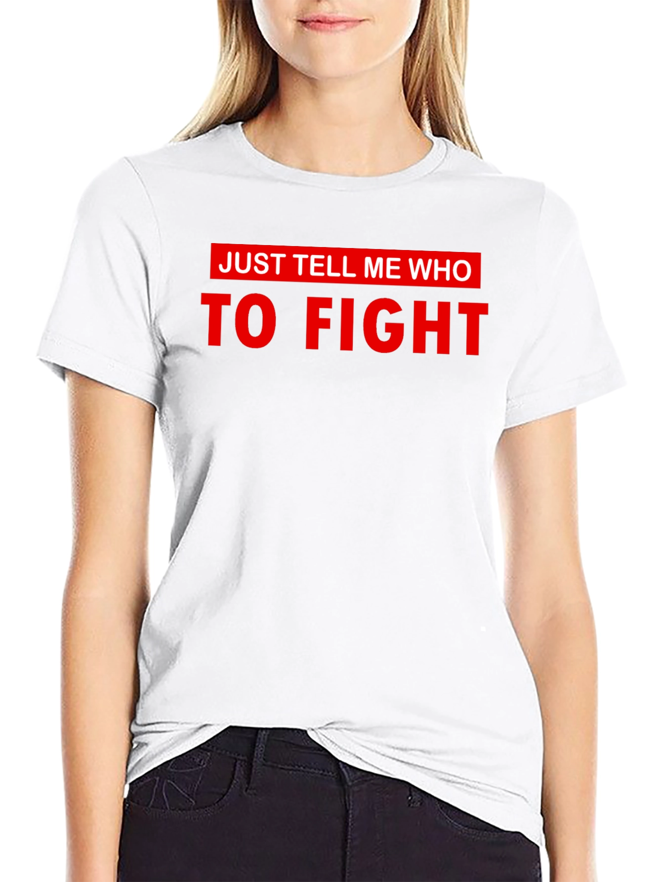 Just Tell Me Who To Fight Graphic Tee