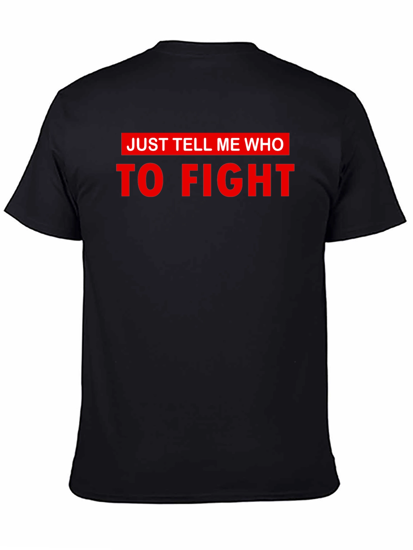 Just Tell Me Who To Fight Graphic Tee