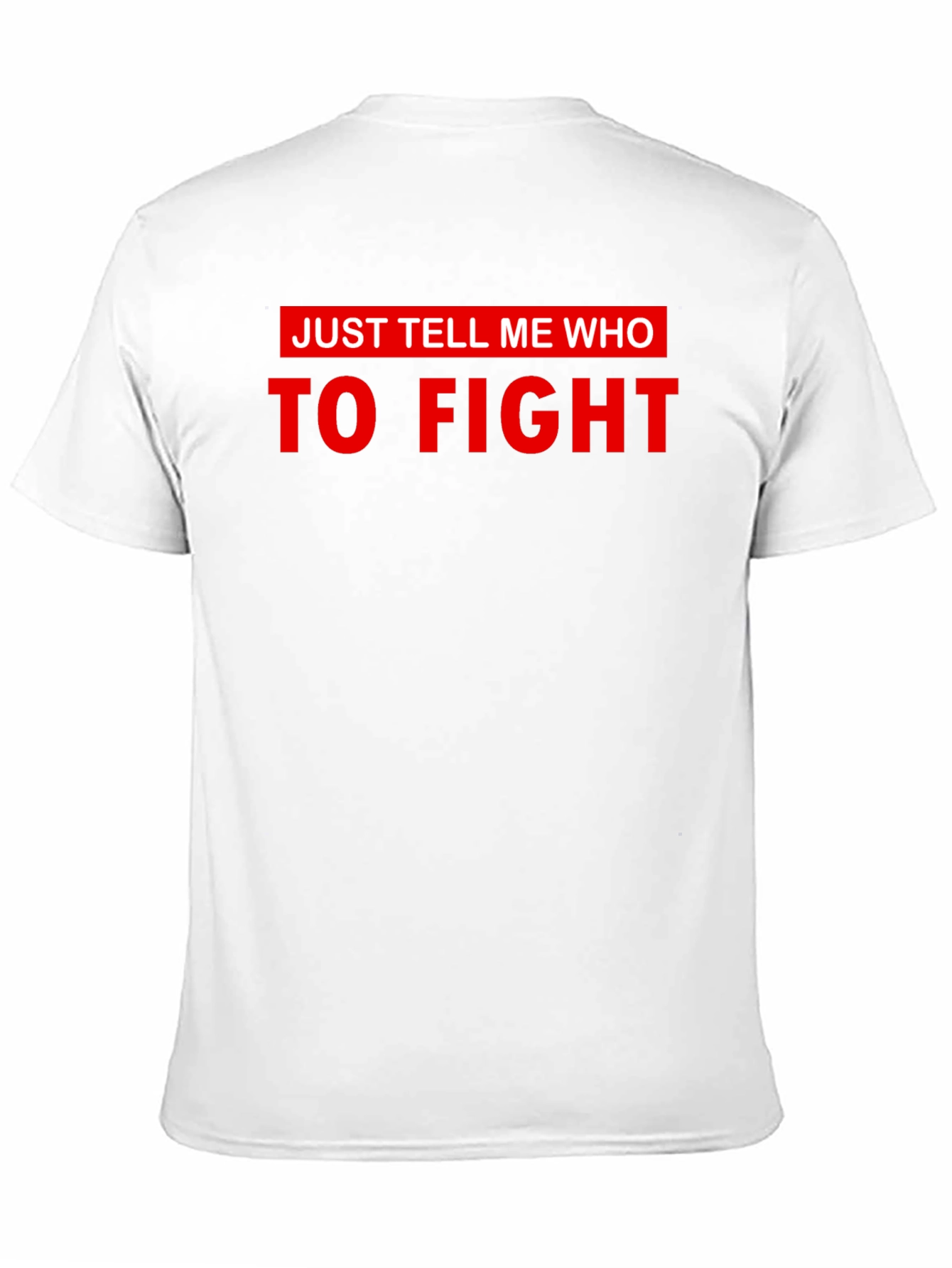 Just Tell Me Who To Fight Graphic Tee