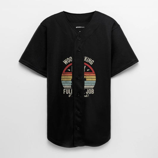 Woodworking Is My Full Time Job I'm Retired Shirt