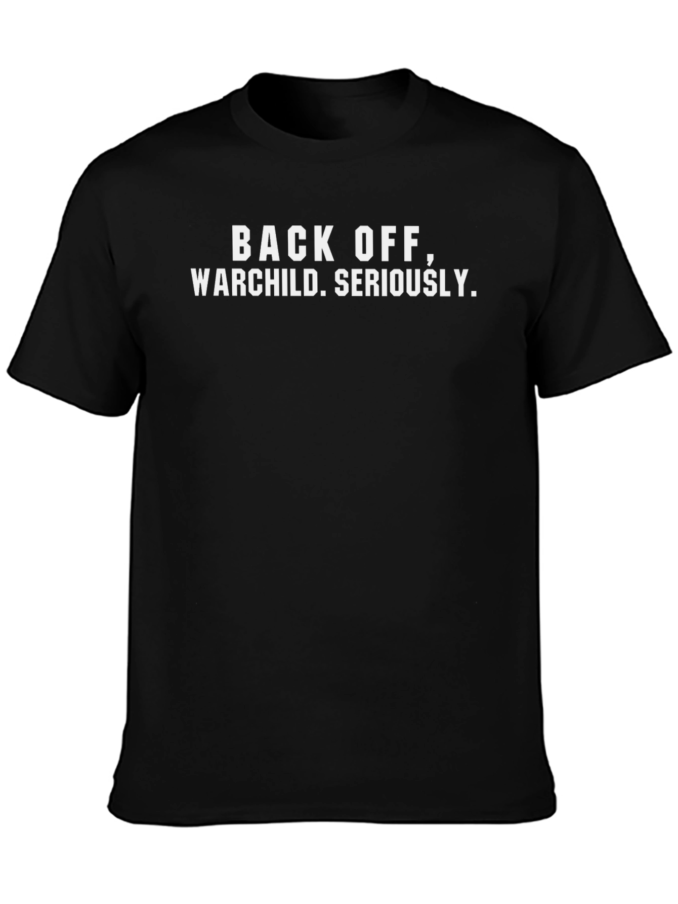 Back Off Warchild T-Shirt - Funny Sarcastic Graphic Tee