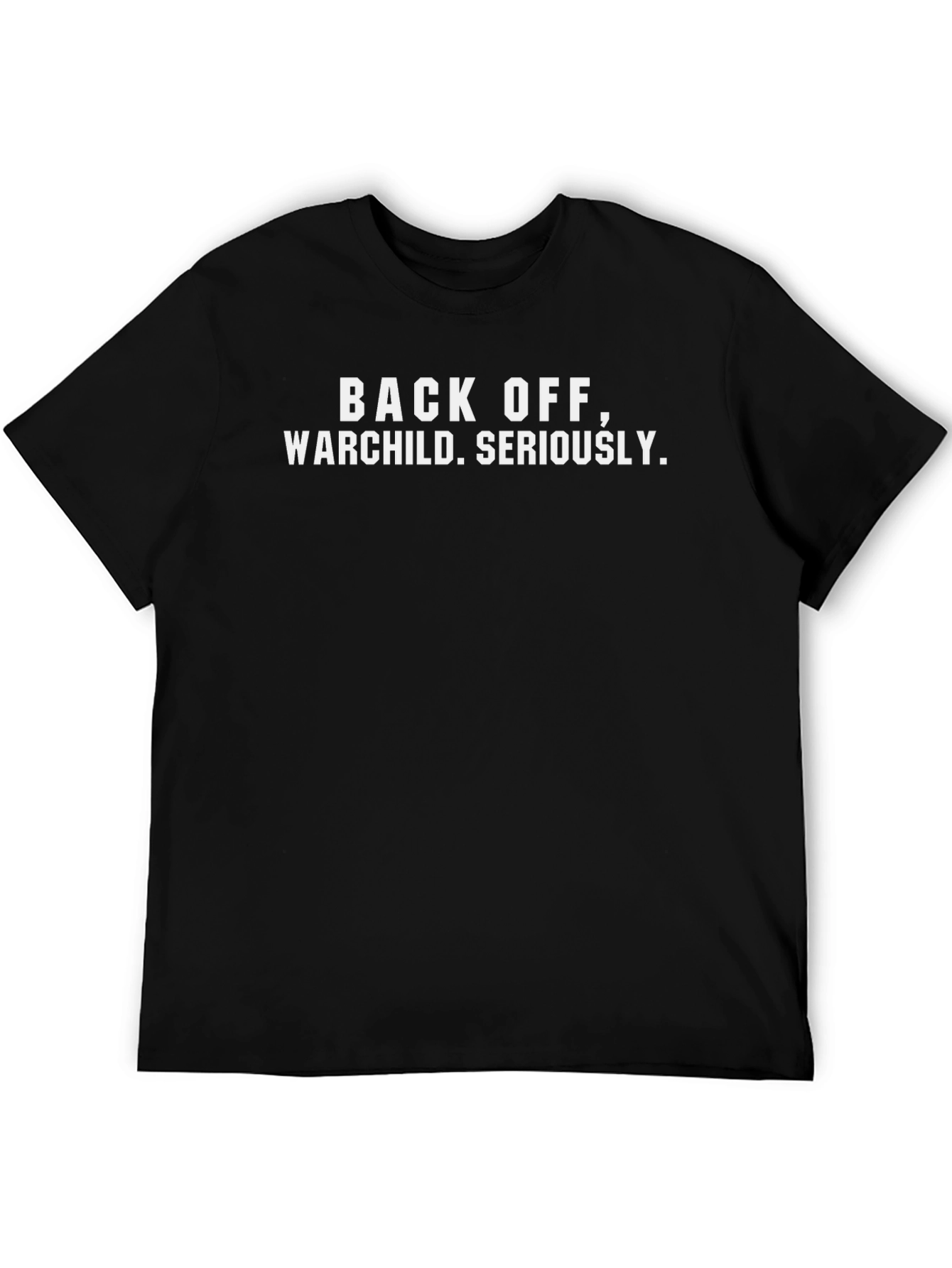 Back Off Warchild T-Shirt - Funny Sarcastic Graphic Tee