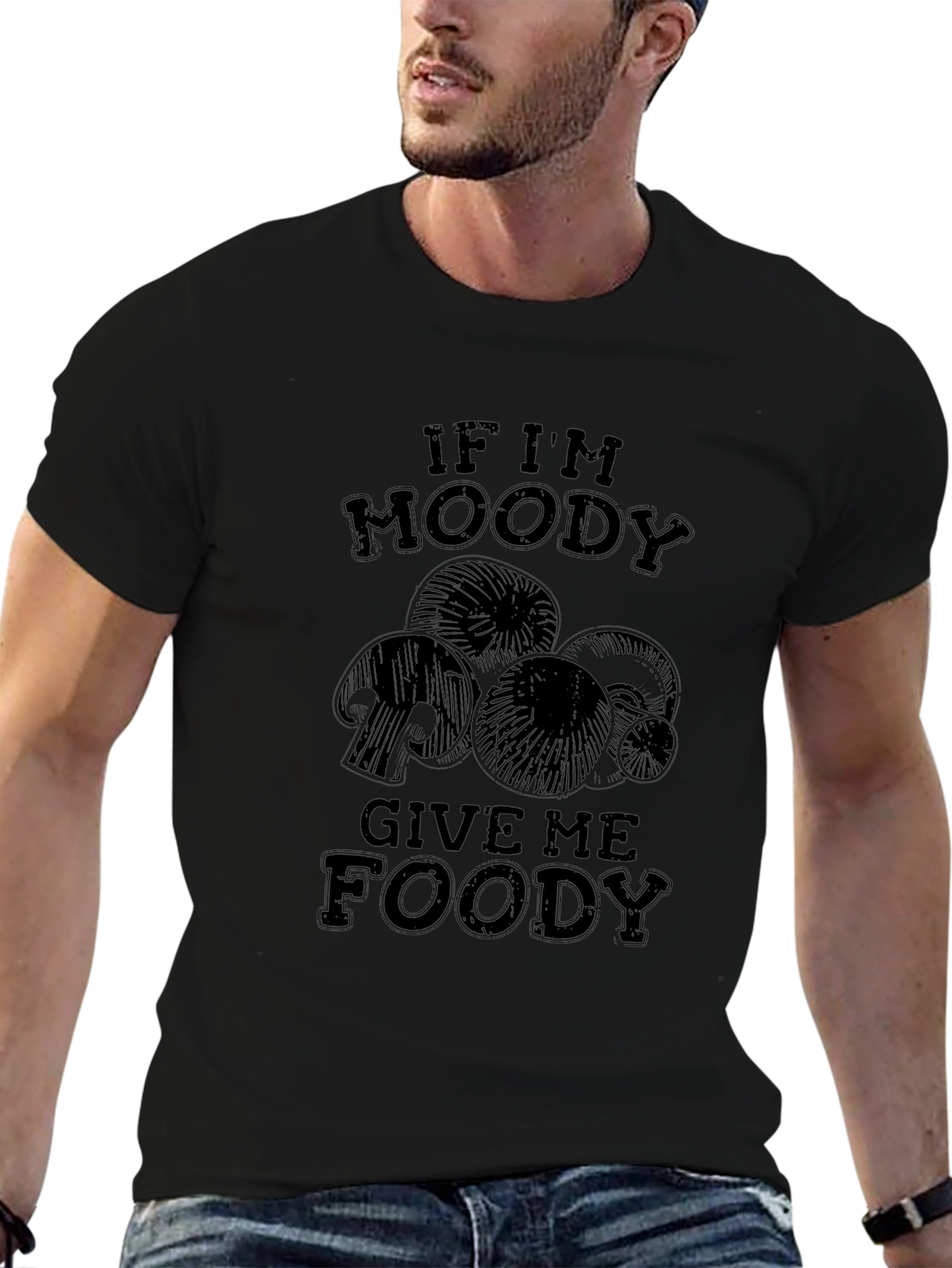 If Im Moody Give Me Foody Mushroom T-Shirt