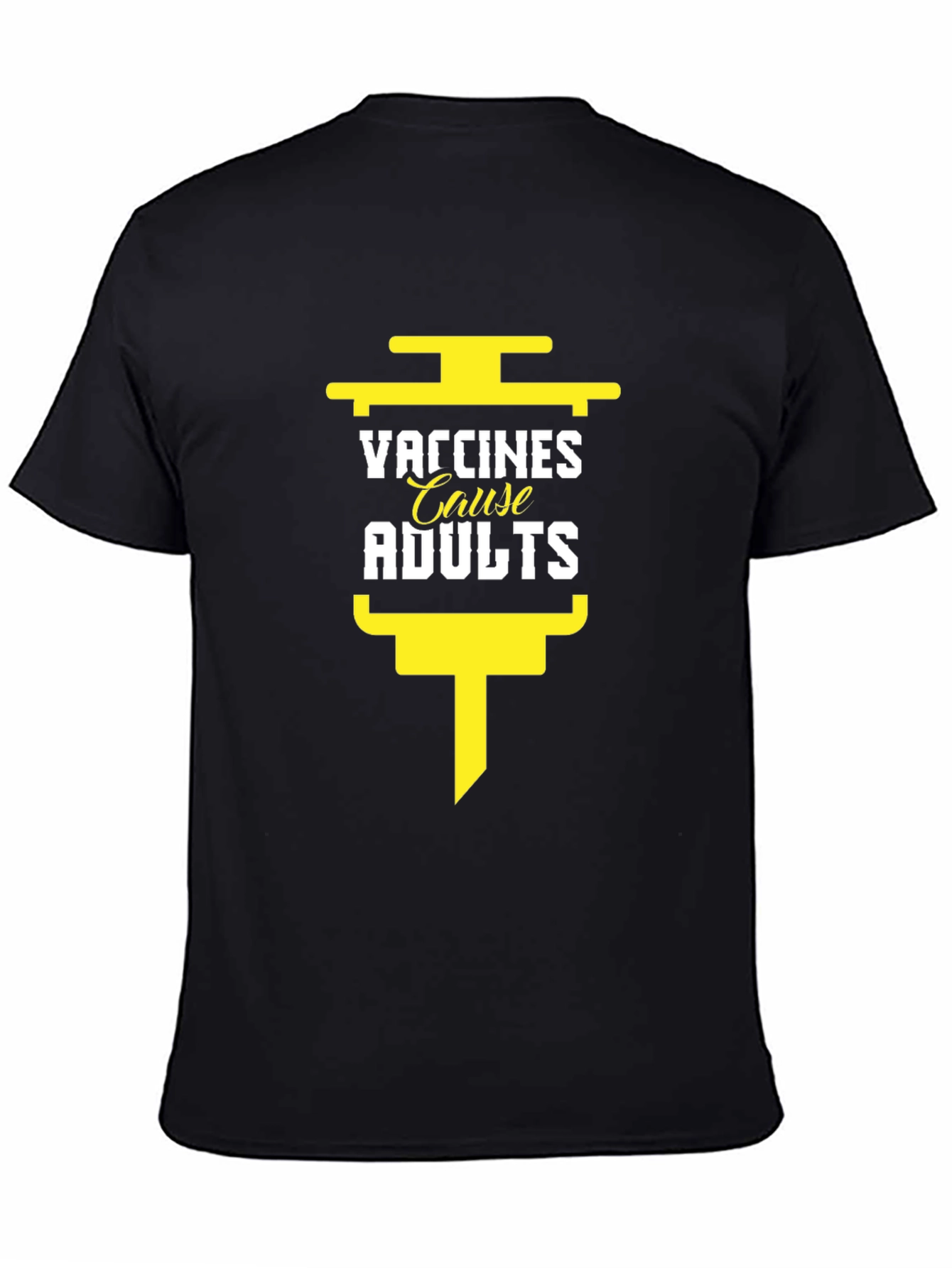 Vaccines Cause Adults T-Shirt - Funny Vaccination Tee
