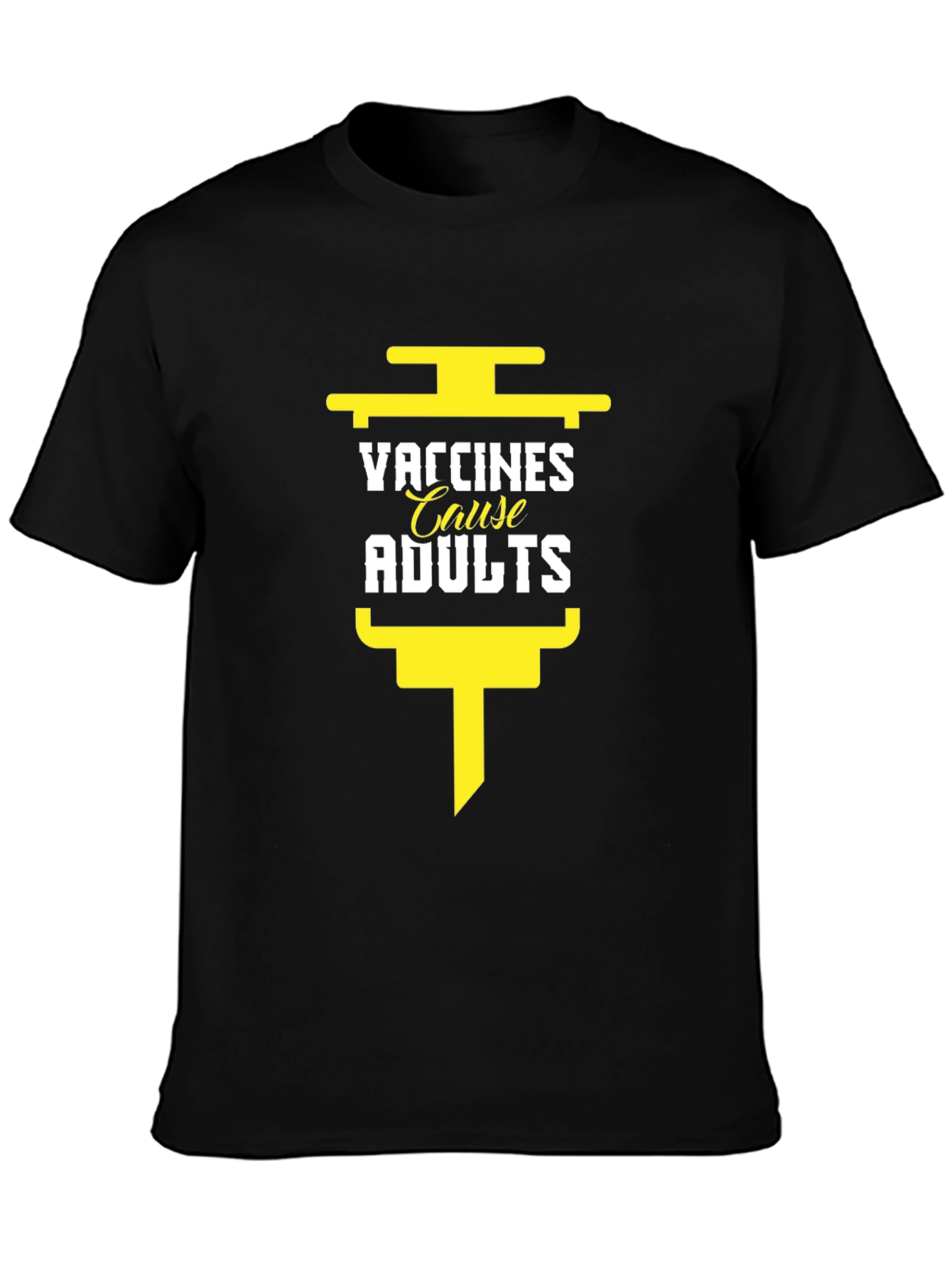 Vaccines Cause Adults T-Shirt - Funny Vaccination Tee