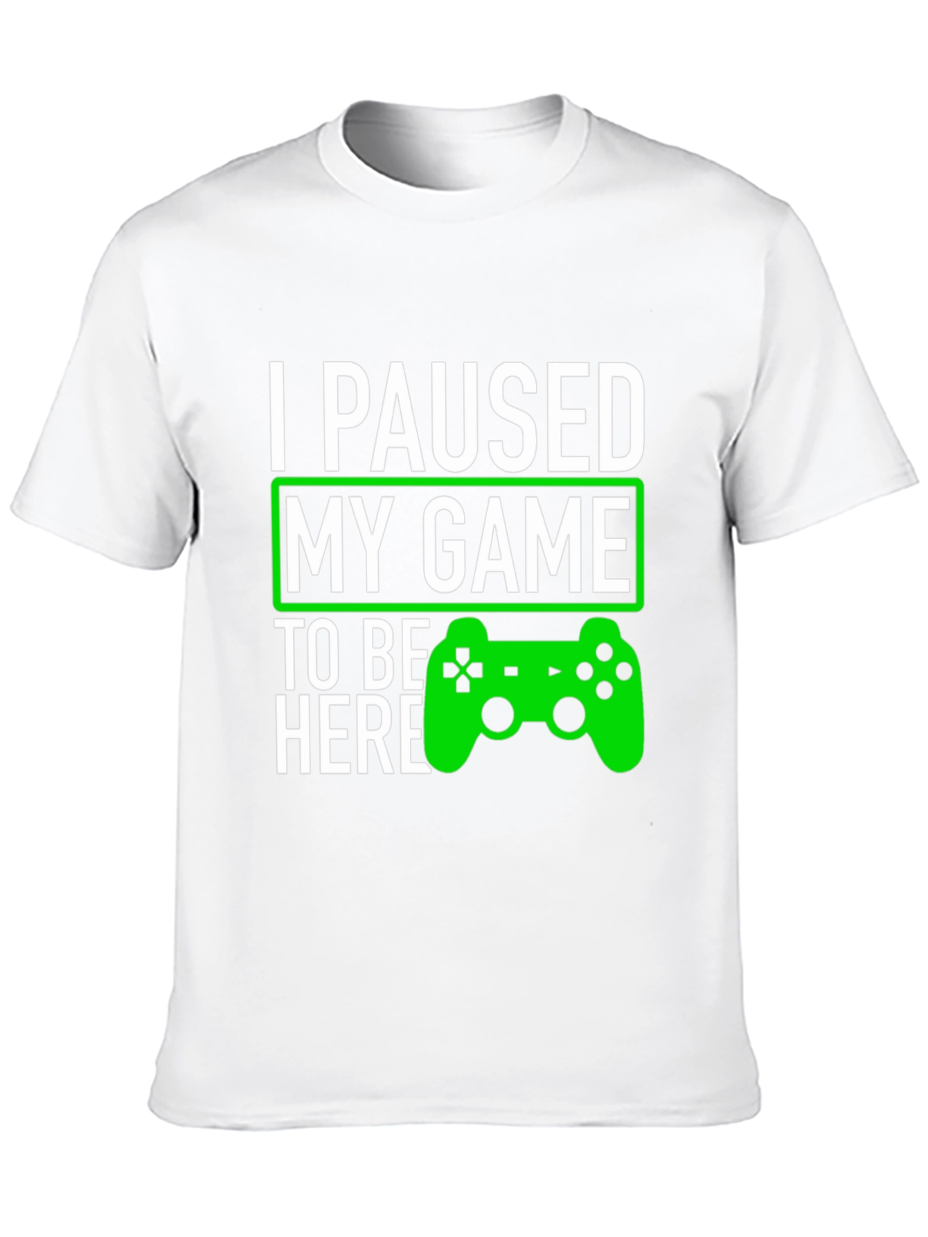 I Paused My Game To Be Here T-Shirt