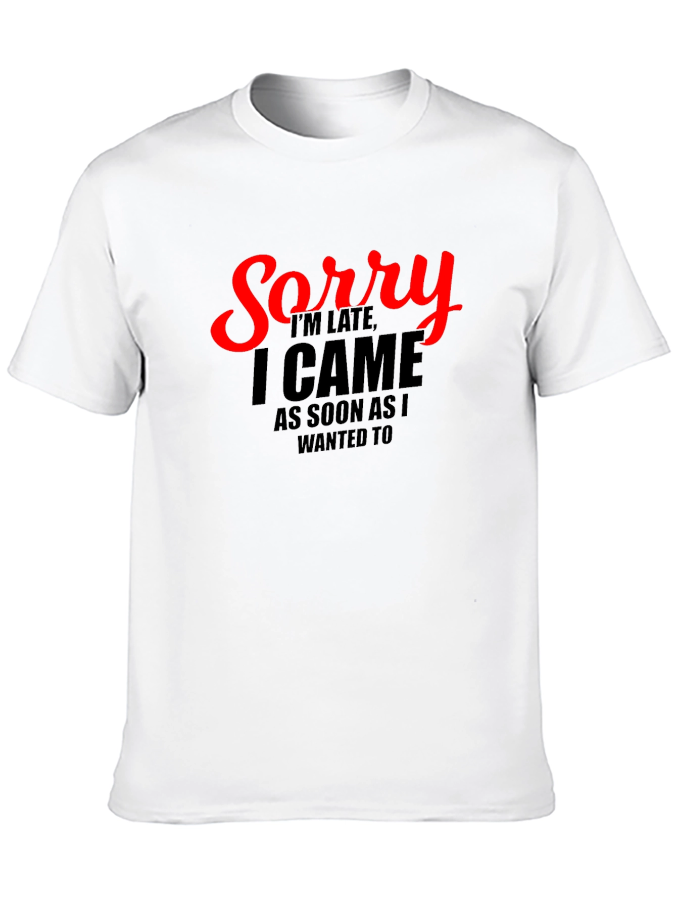 Funny Sorry Im Late Graphic Tee