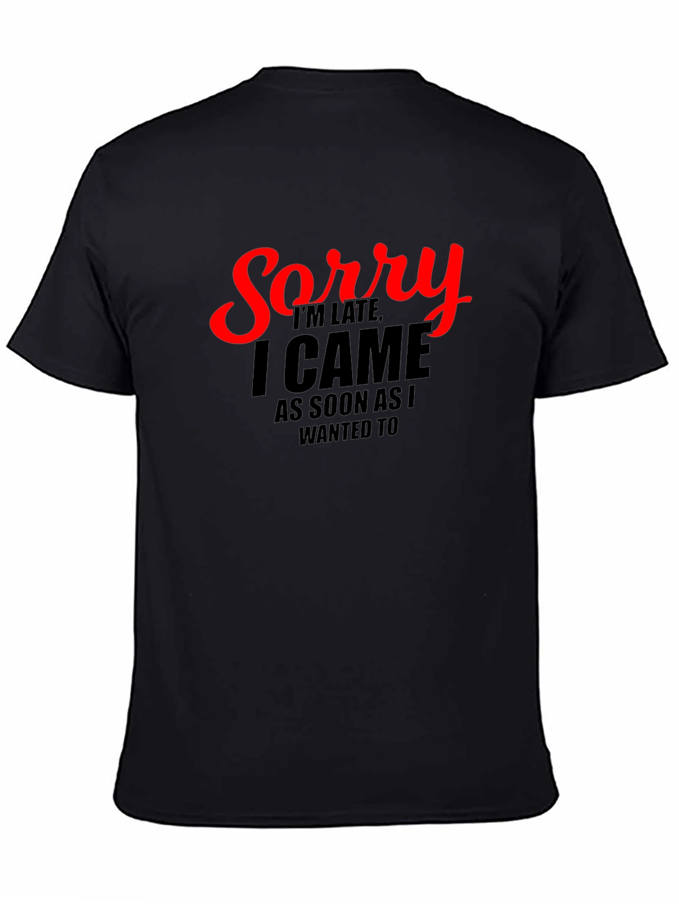 Funny Sorry Im Late Graphic Tee