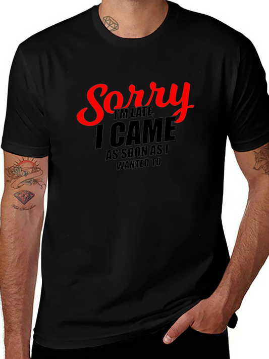 Funny Sorry Im Late Graphic Tee