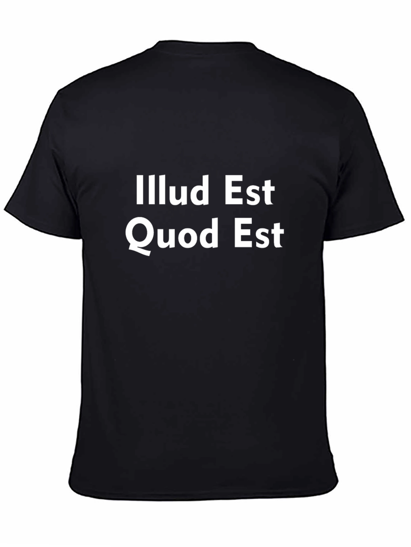 Illud Est Quod Est T-Shirt - Latin Phrase Tee