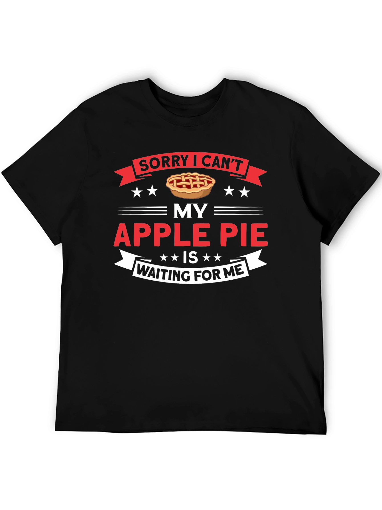 Sorry I Cant My Apple Pie T-Shirt