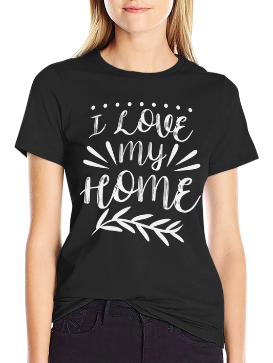 I Love My Home Graphic T-Shirt