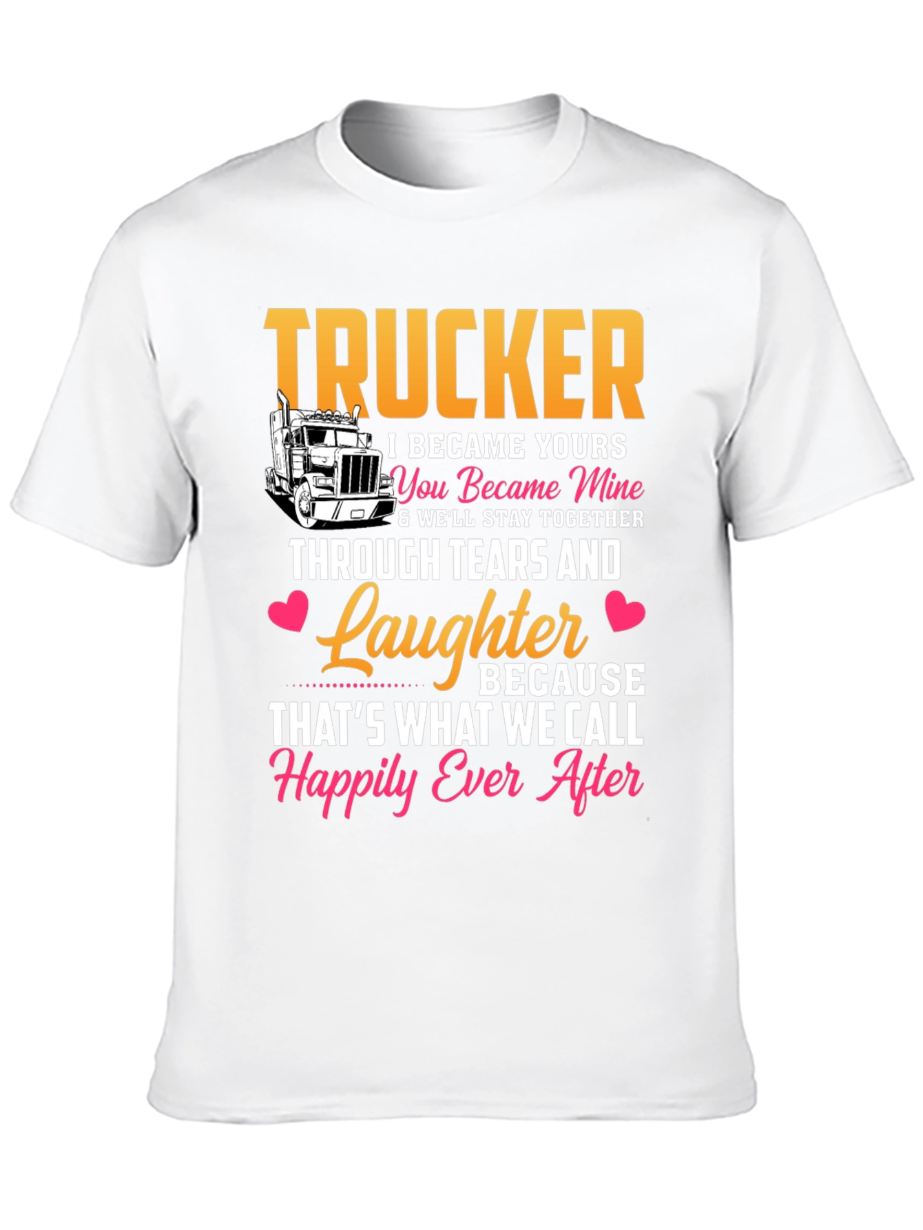 Trucker Love T-Shirt - Happily Ever After Design