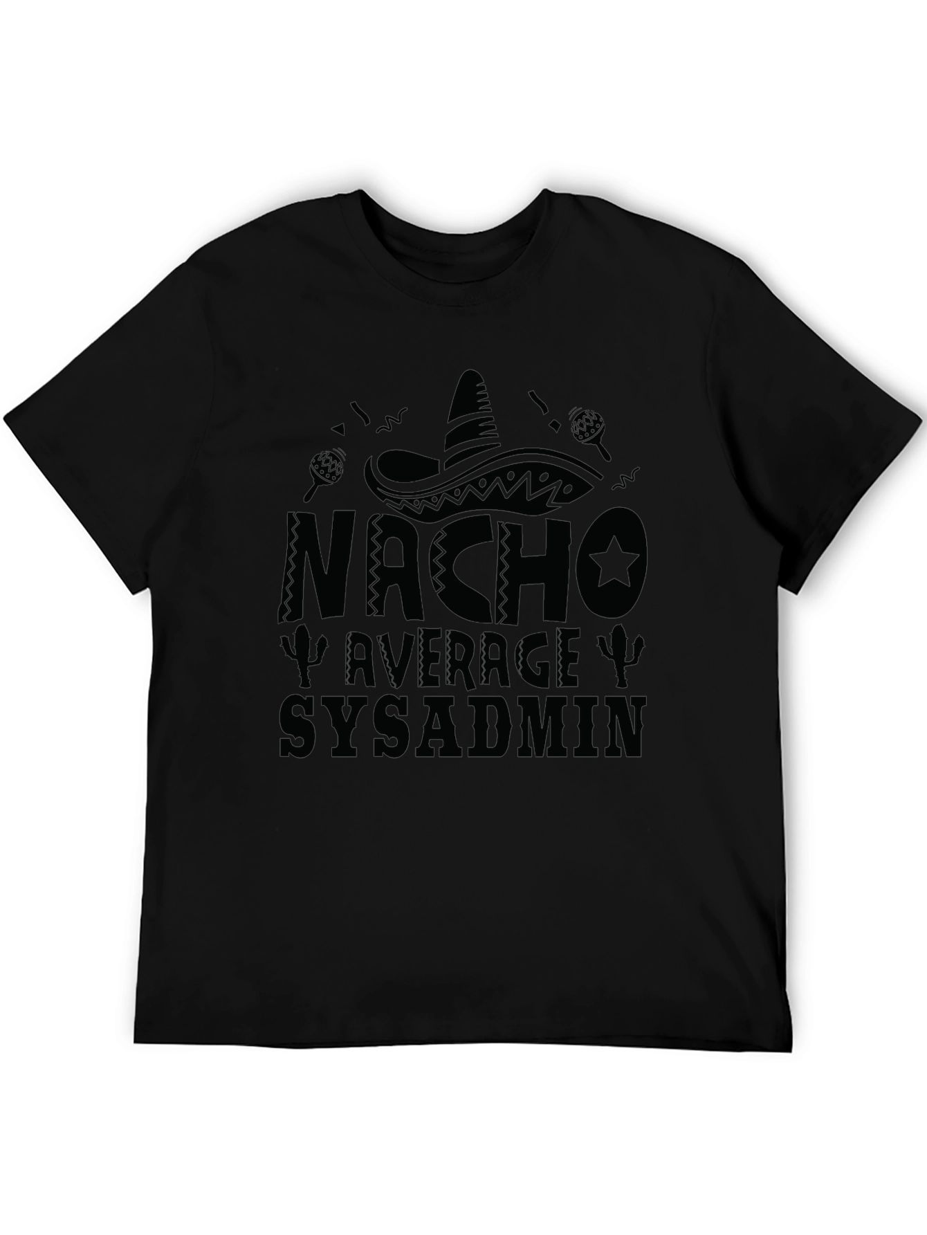 Nacho Average Sysadmin T-Shirt - Tech Humor Tee