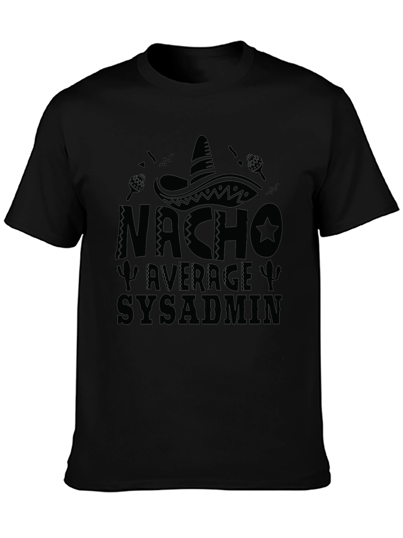 Nacho Average Sysadmin T-Shirt - Tech Humor Tee